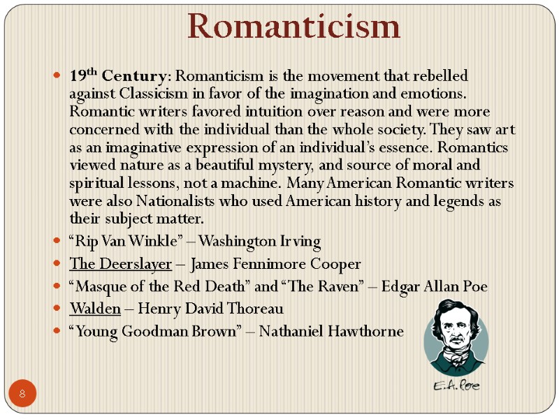 8 Romanticism  19th Century: Romanticism is the movement that rebelled against Classicism in